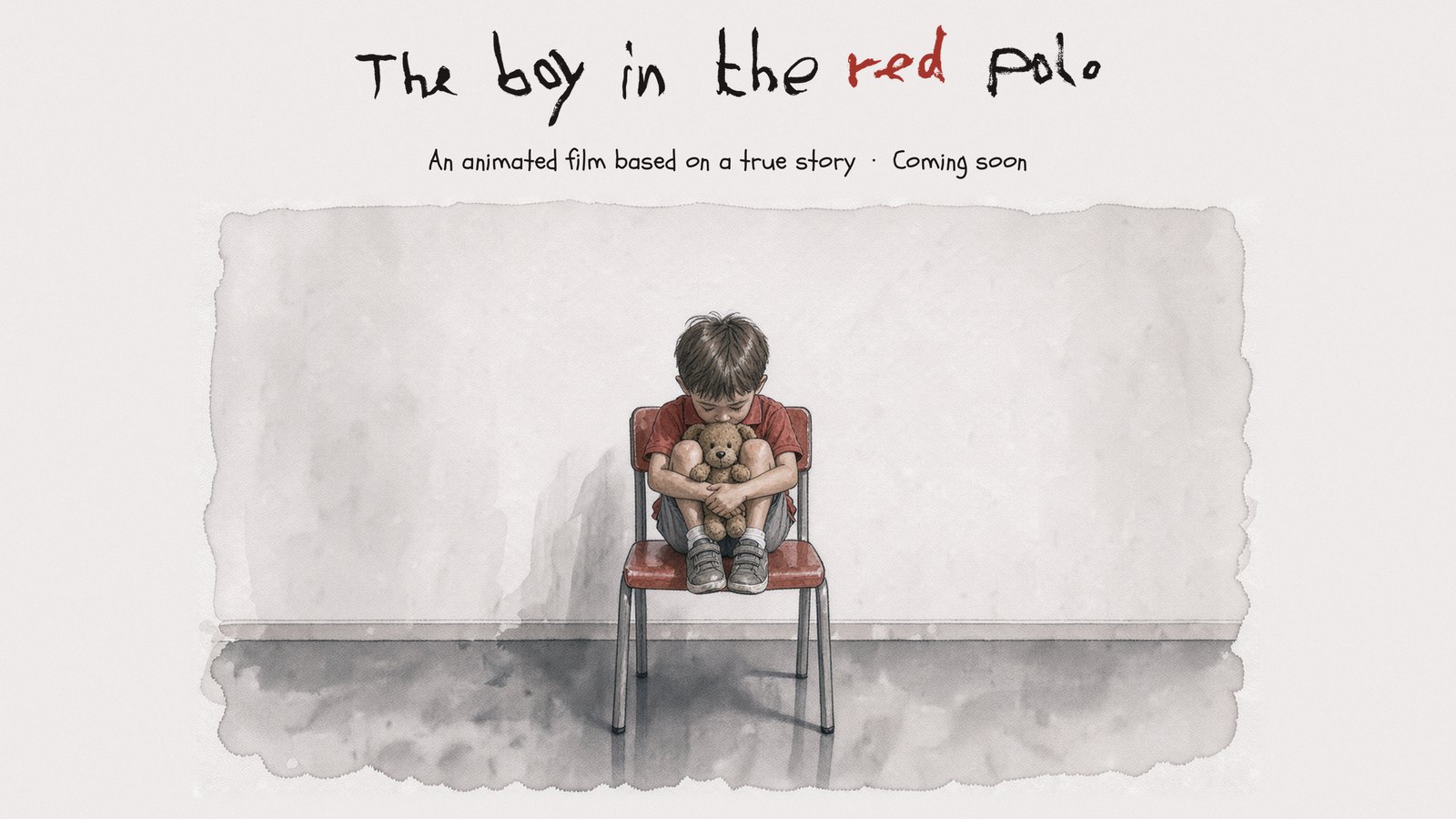 The Boy in the Red Polo. An animated film based on a true story. Coming soon. A small boy in a red polo shirt sits alone on a red chair, hugging a teddy bear.